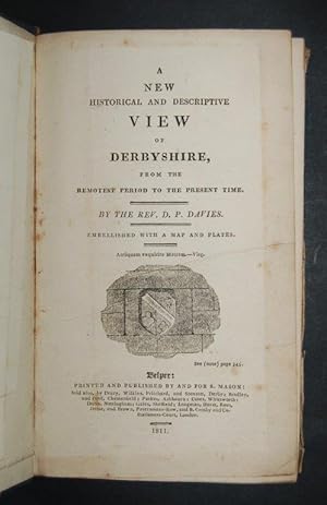 A New Historical and Descriptive View of Derbyshire, from the remotest period to the present time.