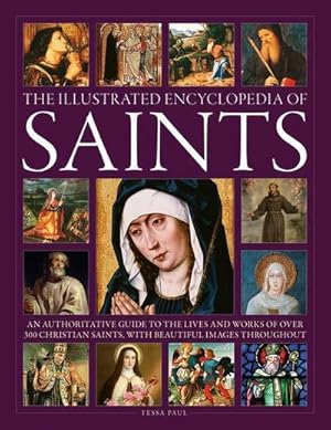 Bild des Verkufers fr Saints, The Illustrated Encyclopedia of : An authoritative guide to the lives and works of over 300 Christian saints, with beautiful images throughout zum Verkauf von AHA-BUCH GmbH
