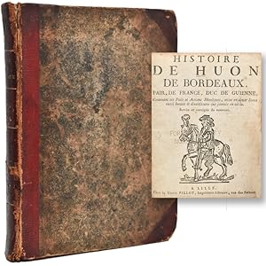 Image du vendeur pour Histoire de Huon de Bordeaux, Pair de France, Duc de Guienne, Contenant ses Faits et Actions Hroques, mise en deux livres aussi beaux et divertissans que jamais on ait lu mis en vente par James Cummins Bookseller, ABAA