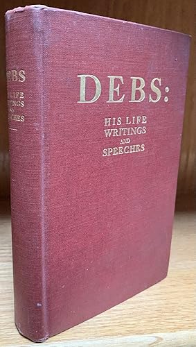 Seller image for Debs: His Life, Writings and Speeches for sale by Chaparral Books