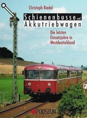 Schienenbusse und Akkubetriebwagen - Die letzten Einsatzjahre in Westdeutschland