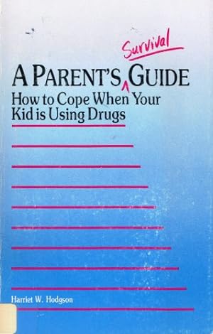Seller image for A Parent's Survival Guide: How to Cope When Your Kid Is Using Drugs for sale by -OnTimeBooks-