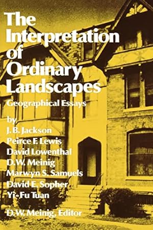 Immagine del venditore per The Interpretation of Ordinary Landscapes: Geographical Essays venduto da -OnTimeBooks-
