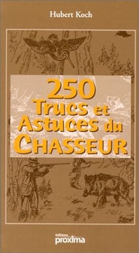 250 Trucs et Astuces Du Chasseur