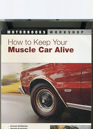 Seller image for HOW TO KEEP YOUR MUSCLE CAR ALIVE for sale by Daniel Liebert, Bookseller