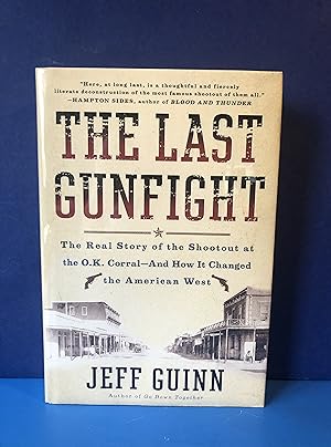 Seller image for The Last Gunfight, The Real Story of the Shootout at the O.K. Corral -- And How It Changed the American West for sale by Smythe Books LLC