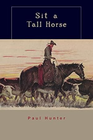 Bild des Verkufers fr Sit a Tall Horse: Stories of Cowhand Give and Take zum Verkauf von -OnTimeBooks-