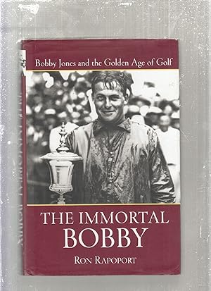 Bild des Verkufers fr The Immortal Bobby: Bobby Jones and The Golden Age of Golf zum Verkauf von Old Book Shop of Bordentown (ABAA, ILAB)