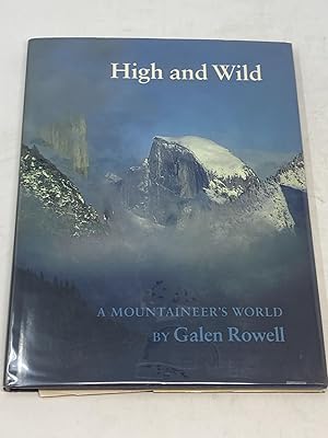 Bild des Verkufers fr HIGH AND WILD : A MOUNTAINEER'S WORLD (SIGNED) zum Verkauf von Aardvark Rare Books, ABAA