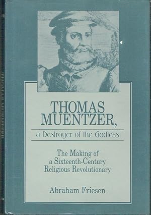 Immagine del venditore per Thomas Muentzer, a Destroyer of the Godless: The Making of a Sixteenth-Century Religious Revolutionary venduto da Blue Whale Books, ABAA