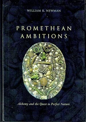 Seller image for Promethean Ambitions: Alchemy and the Quest to Perfect Nature for sale by Blue Whale Books, ABAA