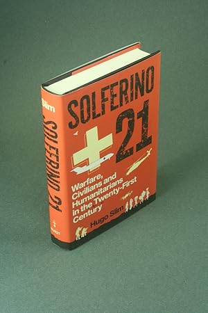 Bild des Verkufers fr Solferino 21: warfare, civilians and humanitarians in the twenty-first century. zum Verkauf von Steven Wolfe Books