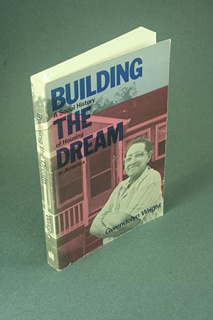 Seller image for Building the dream: a social history of housing in America - SOME MARKINGS. for sale by Steven Wolfe Books