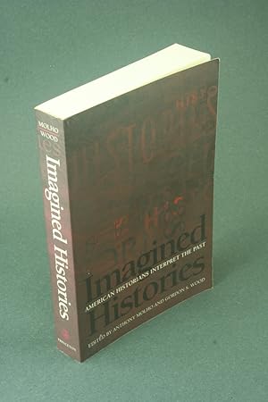 Immagine del venditore per Imagined histories: American historians interpret the past. Edited by Anthony Molho and Gordon S. Wood venduto da Steven Wolfe Books