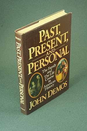 Bild des Verkufers fr Past, present, and personal: the family and the life course in American history. zum Verkauf von Steven Wolfe Books