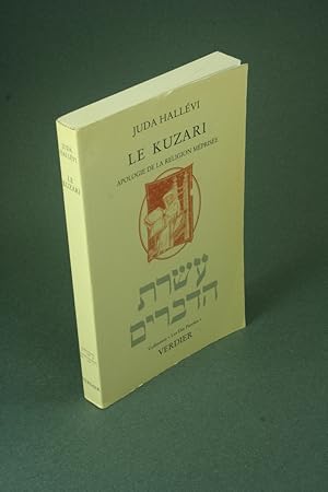 Seller image for Le Kuzari : apologie de la religion mprise. Traduit du texte original arabe confront avec la version hbraque introduit et annot par Charles Touati for sale by Steven Wolfe Books