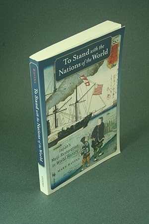 Immagine del venditore per To stand with the nations of the world: Japan's Meiji Restoration in world history. venduto da Steven Wolfe Books