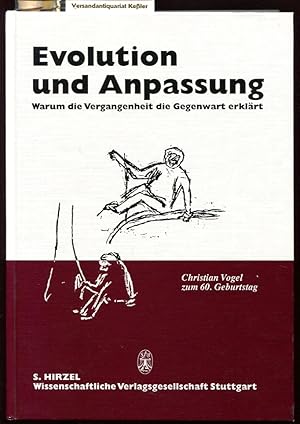 Evolution und Anpassung : Warum die Vergangenheit die Gegenwart erklärt. Christian Vogel zum 60. ...