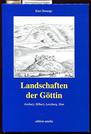 Landschaften der Göttin : Avebury, Silbury, Lenzburg, Sion. Kultplätze der Grossen Göttin in Europa