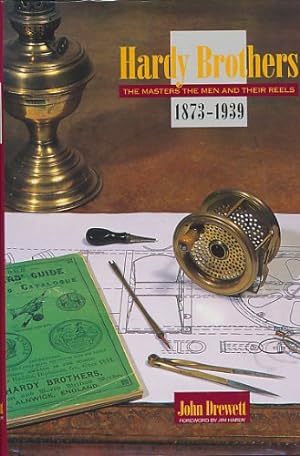 Hardy Brothers: The Masters, The Men and Their Reels 1873-1939 (SIGNED)