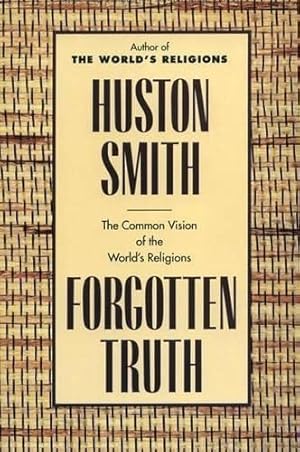 Seller image for Forgotten Truth: The Common Vision of the World's Religions for sale by Brockett Designs