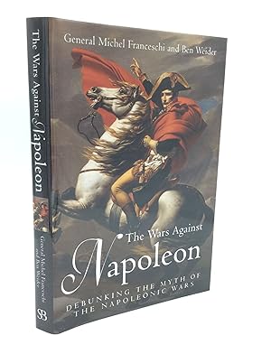Bild des Verkufers fr THE WARS AGAINST NAPOLEON: Debunking the Myth of the Napoleonic Wars zum Verkauf von Kubik Fine Books Ltd., ABAA