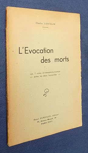 Imagen del vendedor de L'Evocation des morts - Les 7 voies d'intercommunication -:- entre les deux humanits -:- a la venta por ferdinand bouquiniste des quais de Paris