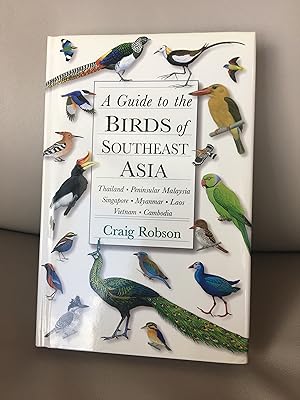 A Guide to the Birds of Southeast Asia: Thailand, Peninsular Malaysia, Singapore, Myanmar, Laos, ...