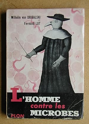 Image du vendeur pour L'Homme Contre Les Microbes: Les Maladies Contagieuses dans L'Historie et la Vie des Hommes. mis en vente par N. G. Lawrie Books