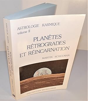 ASTROLOGIE KARMIQUE VOLUME II ; PLANÈTES RÉTROGRADES ET RÉINCARNATION