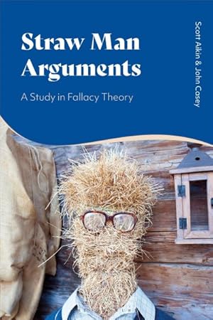 Immagine del venditore per Straw Man Arguments : A Study in Fallacy Theory venduto da GreatBookPrices