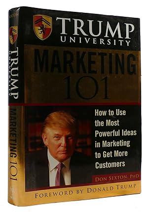 Image du vendeur pour TRUMP UNIVERSITY MARKETING 101: HOW TO USE THE MOST POWERFUL IDEAS IN MARKETING TO GET MORE CUSTOMERS mis en vente par Rare Book Cellar