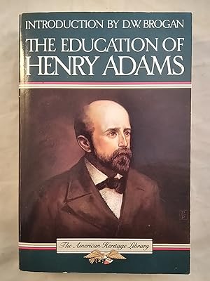 The Education of Henry Adams.With an Introduction by D.W Brogan. The American Heritage Library.