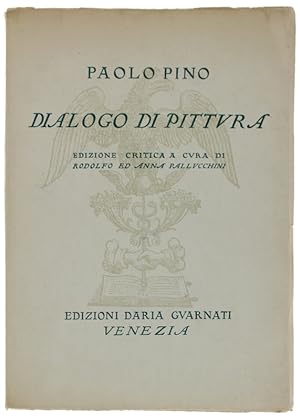 DIALOGO DI PITTURA. Ediizione critica con introduzione e note a cura di Rodolfo ed Anna Pallucchi...