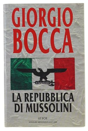 Bild des Verkufers fr LA REPUBBLICA DI MUSSOLINI [rilegato, con sovraccoperta]: zum Verkauf von Bergoglio Libri d'Epoca