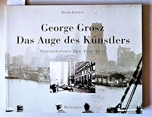 Bild des Verkufers fr George Grosz - Das Auge des Knstlers. Photographien New York 1932. zum Verkauf von Versandantiquariat Kerstin Daras