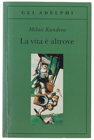 Immagine del venditore per LA VITA E' ALTROVE.: venduto da Bergoglio Libri d'Epoca