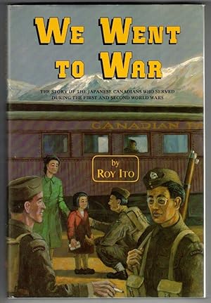 Immagine del venditore per We Went to War The story of the Japanese Canadians who served during the First and Second World Wars venduto da Ainsworth Books ( IOBA)