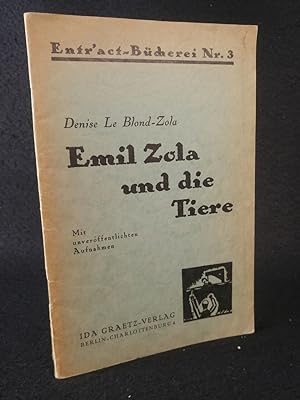 Emil Zola und die Tiere. gewidmet und signiert von Denise Le Blond-Zola. Entr act - Bücherei Nr. 3