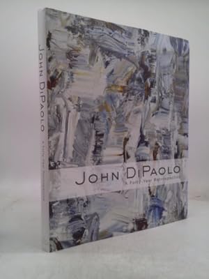 Seller image for John DiPaolo : A Forty-Year Retrospective for sale by ThriftBooksVintage