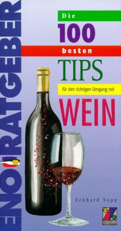 Bild des Verkufers fr Die 100 besten Tips fr den richtigen Umgang mit Wein zum Verkauf von Modernes Antiquariat an der Kyll