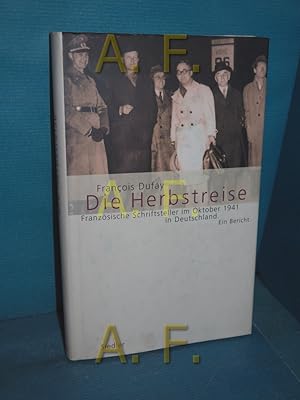 Bild des Verkufers fr Die Herbstreise : franzsische Schriftsteller im Oktober 1941 in Deutschland , ein Bericht. zum Verkauf von Antiquarische Fundgrube e.U.