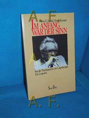 Imagen del vendedor de Im Anfang war der Sinn : von d. Psychoanalyse zur Logotherapie (Piper Band 520) a la venta por Antiquarische Fundgrube e.U.