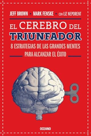Seller image for El Cerebro del triunfador/ The Winner's Brain : 8 estrategias de las grandes mentes para alcanzar el xito/ 8 Strategies Great Minds Use to Achieve Success -Language: Spanish for sale by GreatBookPrices