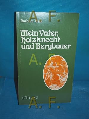 Immagine del venditore per Mein Vater, Holzknecht und Bergbauer (Damit es nicht verlohren geht 6) venduto da Antiquarische Fundgrube e.U.