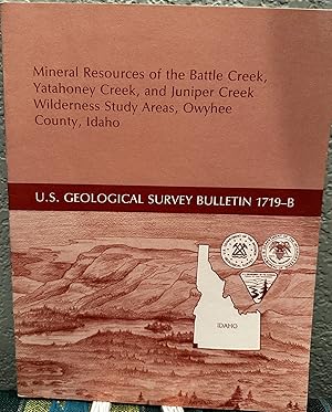 Bild des Verkufers fr Mineral Resources of the Battle Creek, Yatahoney Creek, and Juniper Creek Wilderness Study Areas, Owyhee County, Idaho zum Verkauf von Crossroads Books