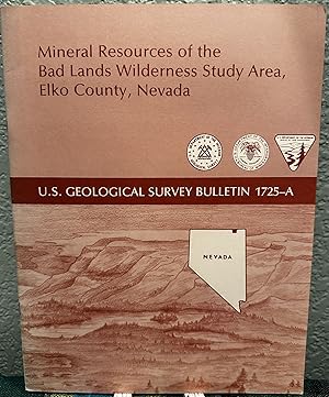 Bild des Verkufers fr Mineral Resources of the Bad Lands Wilderness Study Area, Elko County, Nevada zum Verkauf von Crossroads Books