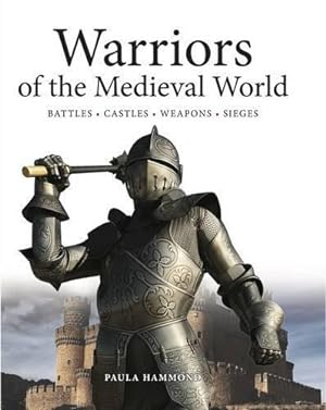 Bild des Verkufers fr Warriors of the Medieval World: Knights * Castles * Battles * Weapons: Battles * Castles * Weapons * Sieges zum Verkauf von WeBuyBooks