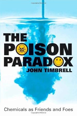 Bild des Verkufers fr The Poison Paradox : Chemicals as Friends and Foes zum Verkauf von WeBuyBooks