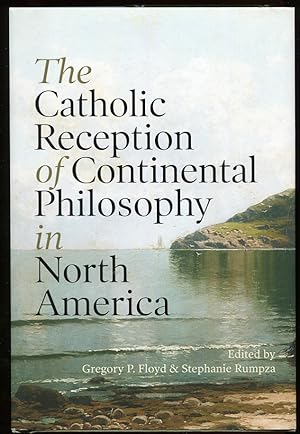 Seller image for The Catholic Reception of Continental Philosophy in North America for sale by Leaf and Stone Books